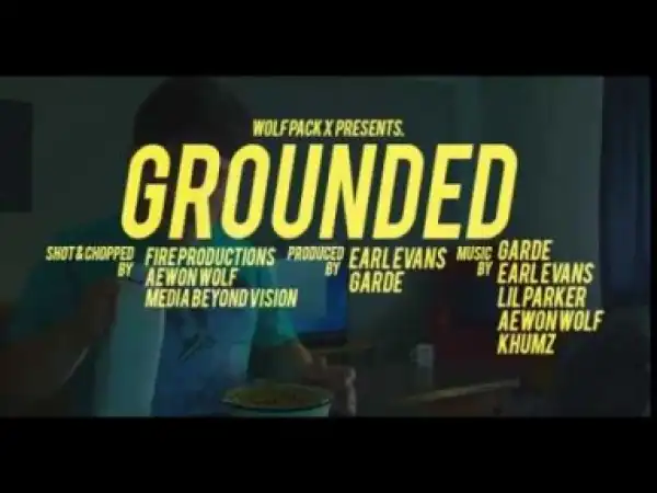 Video: Garde ft. Lil Parker, Earl Evans, Aewon Wolf & Khumz – Grounded